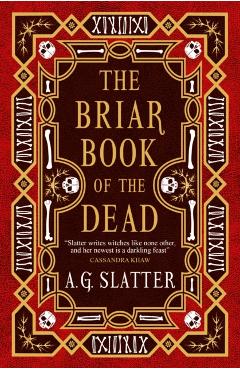 The Briar Book of the Dead - A. G. Slatter