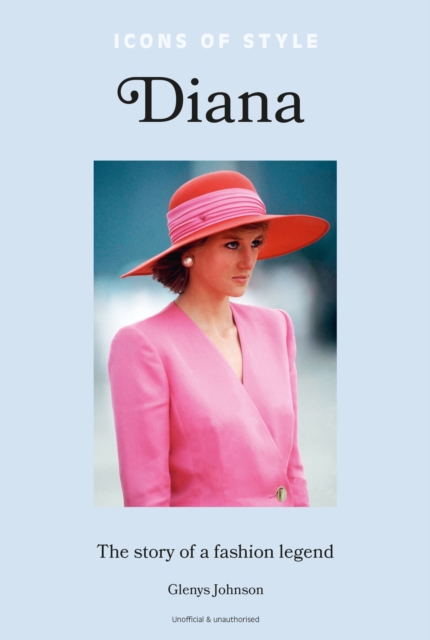 Icons of Style: Diana: The Story of a Fashion Icon - Glenys Johnson