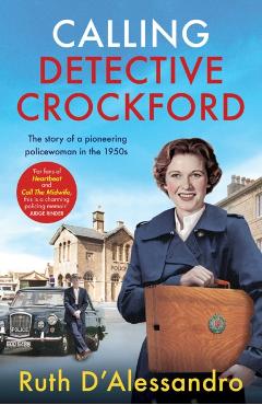Poza produsului Calling Detective Crockford: The Story of a Pioneering Policewoman in the 1950s - Ruth D'alessandro