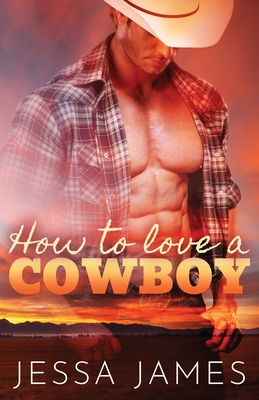 How to Love a Cowboy: Large Print - Jessa James