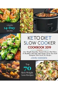 Coperta cărții 'Keto Diet Slow Cooker Cookbook 2019: Lose Weight Rapidly, Prevent Disease and Have a Healthier Lifestyle with Simple'