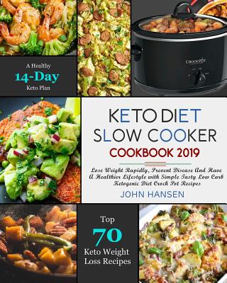 Coperta cărții 'Keto Diet Slow Cooker Cookbook 2019: Lose Weight Rapidly, Prevent Disease and Have a Healthier Lifestyle with Simple'