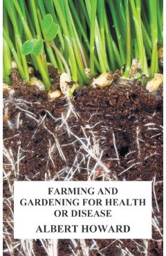 Poza produsului Farming and Gardening for Health or Disease - Albert Howard