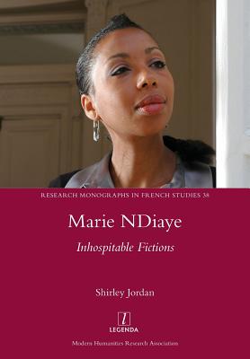 Marie NDiaye: Inhospitable Fictions - Shirley Jordan