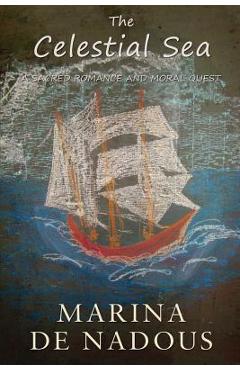 Poza produsului The Celestial Sea - A Sacred Romance and Moral Quest - Marina De Nadous