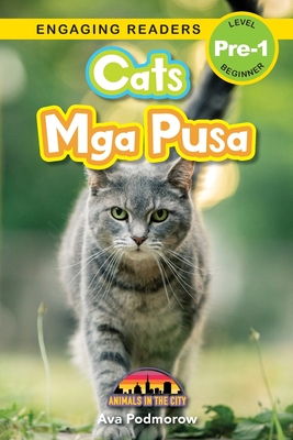 Cats: Bilingual (English/Filipino) (Ingles/Filipino) Mga Pusa - Animals in the City (Engaging Readers, Level Pre-1) - Ava Podmorow