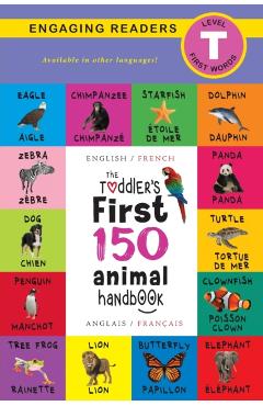 Coperta cărții 'The Toddler's First 150 Animal Handbook: Bilingual (English / French) (Anglais / Français): Pets, Aquatic, Forest,'