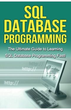 Coperta cărții 'SQL Database Programming: The Ultimate Guide to Learning SQL Database Programming Fast! - Tim Warren'