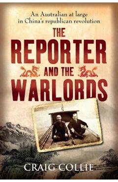 Coperta cărții 'The Reporter and the Warlords - Craig Collie'