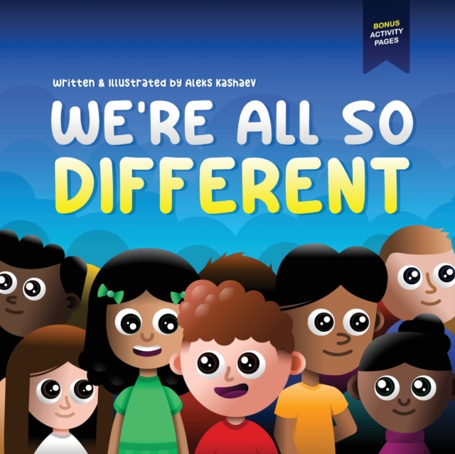 We're All So Different: A Children's Picture Book about Diversity, Acceptance and Empathy - Aleks Kashaev