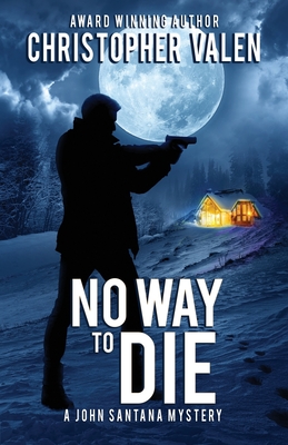 No Way To Die: A John Santana Mystery - Christopher Valen