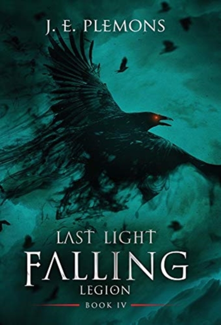 Last Light Falling - Legion, Book IV - J. E. Plemons