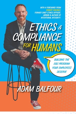 Coperta cărții 'Ethics and Compliance For Humans - Adam Balfour'
