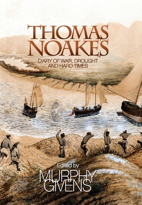 Coperta cărții 'The Diary of Thomas Noakes: Struggles During Years of War, Drought and Hard Times - Thomas John Noakes'