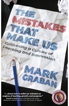 Coperta cărții 'The Mistakes That Make Us: Cultivating a Culture of Learning and Innovation - Mark Graban'