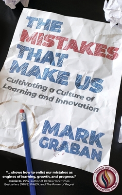 The Mistakes That Make Us: Cultivating a Culture of Learning and Innovation - Mark Graban