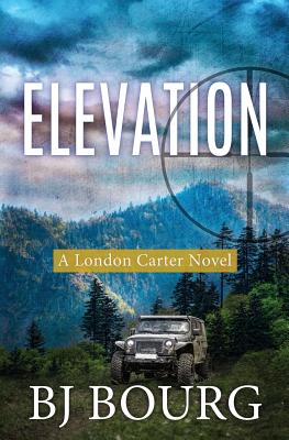 Elevation: A London Carter Novel - Bj Bourg