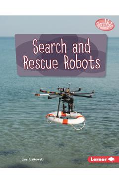 Coperta cărții 'Search and Rescue Robots - Lisa Idzikowski'