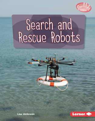 Coperta cărții 'Search and Rescue Robots - Lisa Idzikowski'