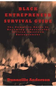Coperta cărții 'Black Entrepreneur Survival Guide: The Complete Guide to Becoming a Successful African American Entrepreneur -'
