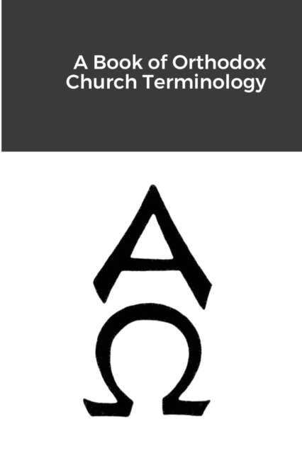 A Book of Orthodox Church Terminology - Michael Lillie