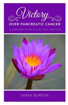 Coperta cărții 'Victory over Pancreatic Cancer: A Survivor's Story - Sarah Burton'