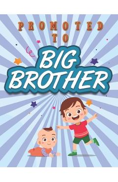 Coperta cărții 'Promoted To Big Brother: Activity Coloring Book for Big Brother Ages 2-4 with Mazes Tracing Shapes Letter and Numbers.'