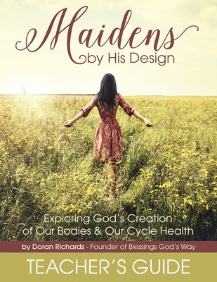 Maidens by His Design - Teacher's Guide - Doran Richards