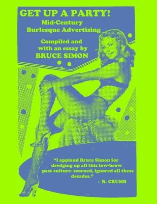 Get Up a Party!: Mid-Century Burlesque Advertising - Bruce Simon