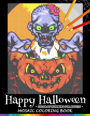 Coperta cărții 'Happy Halloween Color by Numbers for Adults: Mosaic Coloring Book Stress Relieving Design Puzzle Quest - Nox Smith'