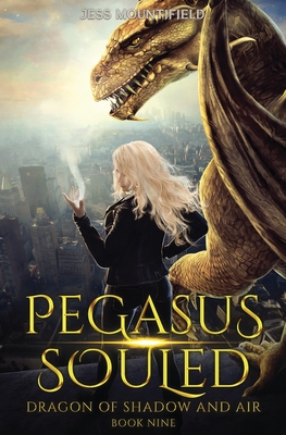 Pegasus Souled: Dragon of Shadow and Air Book 9 - Jess Mountifield