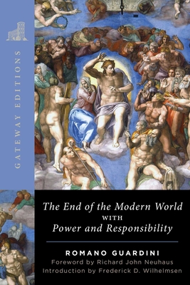 The End of the Modern World: With Power and Responsibility - Romano Guardini