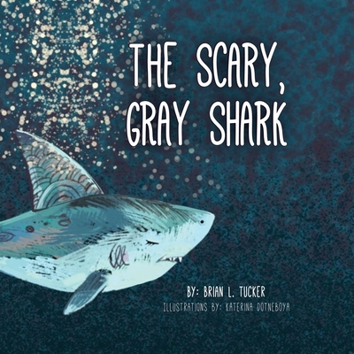 The Scary, Gray Shark - Brian L. Tucker