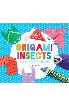 Coperta cărții 'Origami Insects: Easy & Fun Paper-Folding Projects - Anna George'