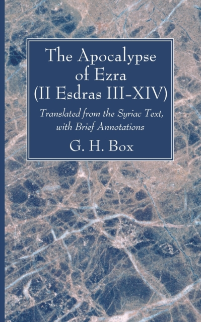 The Apocalypse of Ezra (II Esdras III-XIV) - G. H. Box