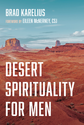 Desert Spirituality for Men - Brad Karelius