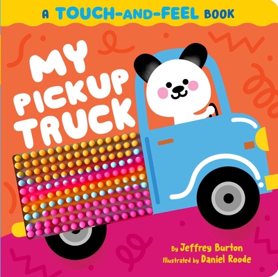 My Pickup Truck: A Touch-And-Feel Book - Jeffrey Burton