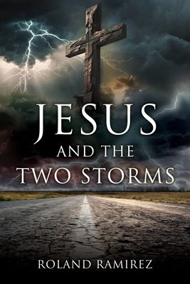 Jesus and the Two Storms - Roland Ramirez