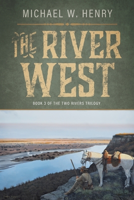 The River West - Michael W. Henry