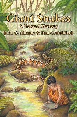 Giant Snakes: A Natural History - John C. Murphy