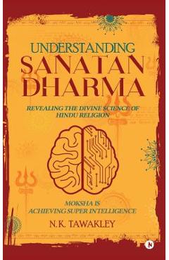 Coperta cărții 'Understanding Sanatan Dharma: Revealing the Divine Science of Hindu Religion - N. K. Tawakley'