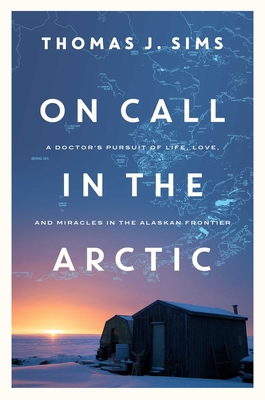 On Call in the Arctic - Thomas J. Sims