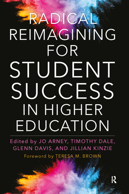 Radical Reimagining for Student Success in Higher Education - Teresa M. Brown