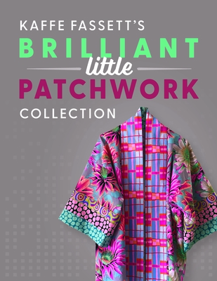 Kaffe Fassett's Brilliant Little Patchwork Collection - Kaffe Fassett