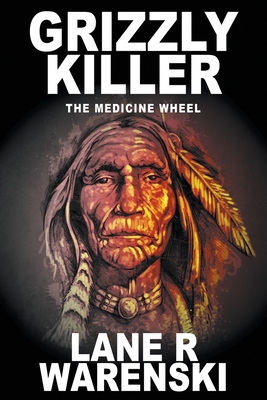 Grizzly Killer: The Medicine Wheel (Large Print Edition) - Lane R. Warenski