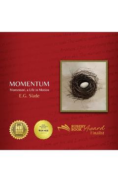 Momentum: Montessori, A Life in Motion - E. G. Slade