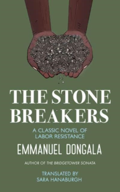 The Stone Breakers: A Classic Novel of Labor Resistance - Sara Hanaburgh