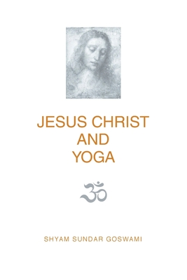 Jesus Christ and Yoga - Shyam Sundar Goswami