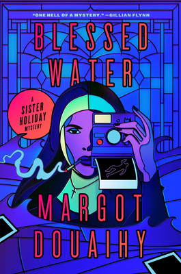 Blessed Water: A Sister Holiday Mystery - Margot Douaihy