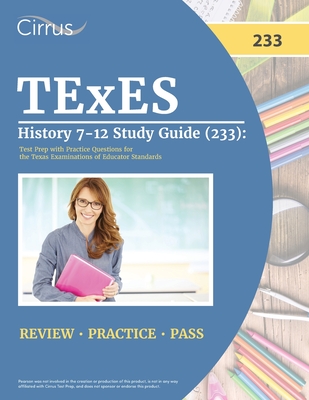 TExES History 7-12 Study Guide (233): Test Prep with Practice Questions for the Texas Examinations of Educator Standards - J. G. Cox